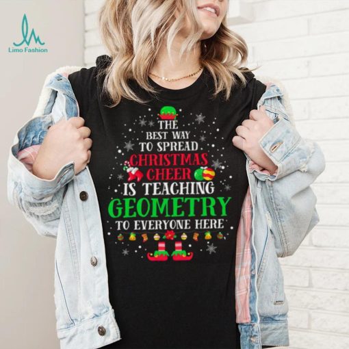 Teach Geometry The Best Way To Spread Christmas Cheer Teacher Christmas T Shirt