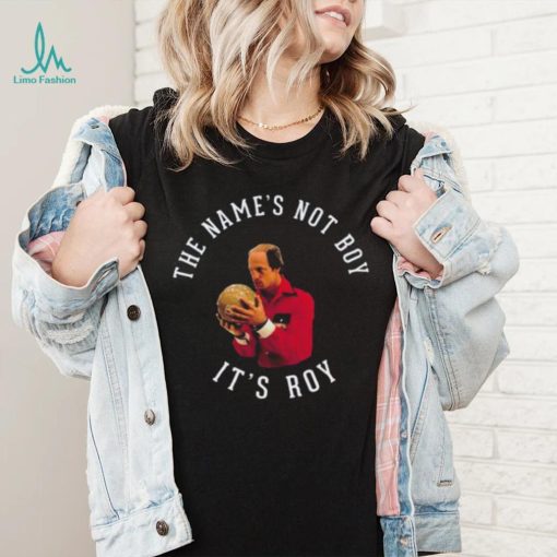 The Name’s Not Boy It’s Roy Woody Harrelson Shirt