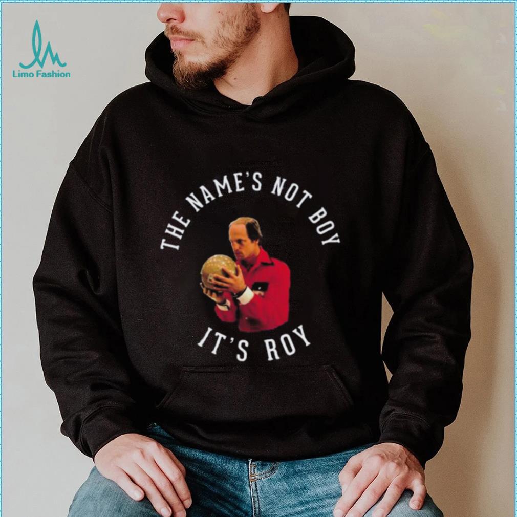 The Name’s Not Boy It’s Roy Woody Harrelson Shirt The Name’s Not Boy It’s Roy Woody Harrelson Shirt