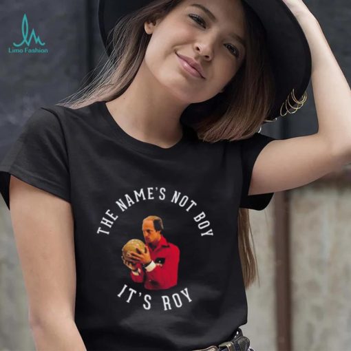 The Name’s Not Boy It’s Roy Woody Harrelson Shirt