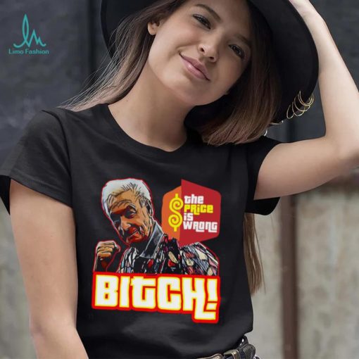 The Price Is Wrong Bitch Happy Gilmore Bob Barker Shirt