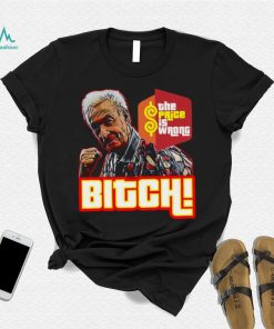 The Price Is Wrong Bitch Happy Gilmore Bob Barker Shirt