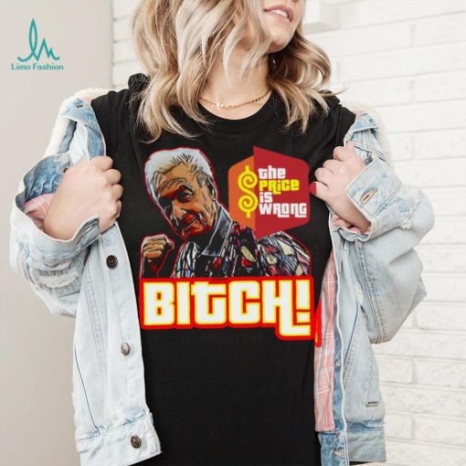 The Price Is Wrong Bitch Happy Gilmore Bob Barker Shirt
