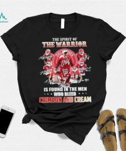 The Spirit Of The Warrior Signature Is Found In The Men Who Bleed Crimson And Cream Shirt