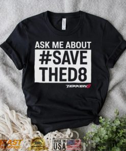 Themainmanswe ask me about save thed8 shirt