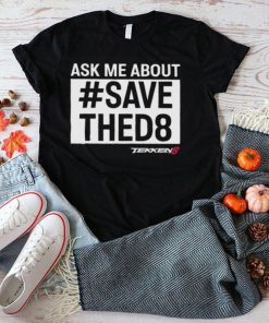 Themainmanswe ask me about save thed8 shirt