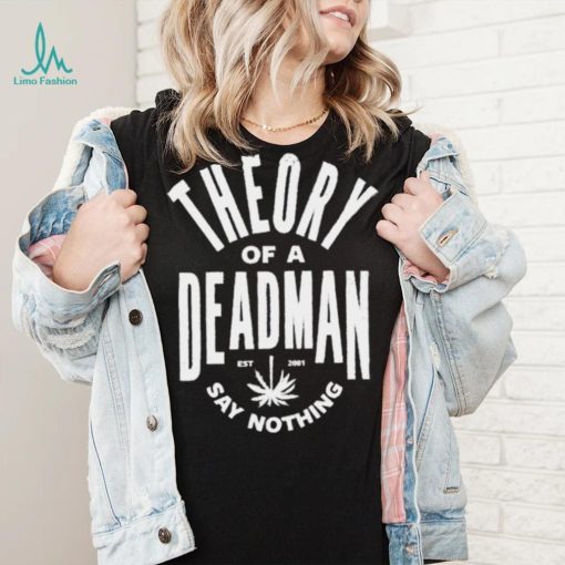 Theory of a deadman est 2001 say nothing T shirt