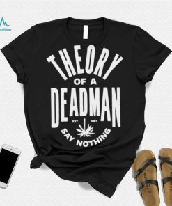 Theory of a deadman est 2001 say nothing T shirt