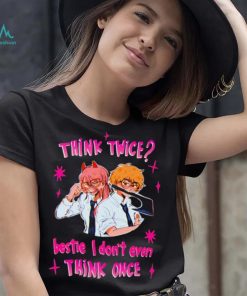 Think twice bestie I dont even think once T shirt