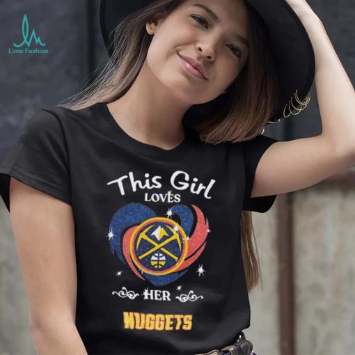 This Girl Loves Her Denver Nuggets Basketball Shirt