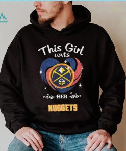 This Girl Loves Her Denver Nuggets Basketball Shirt