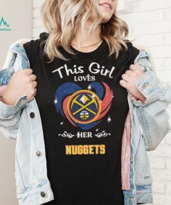 This Girl Loves Her Denver Nuggets Basketball Shirt