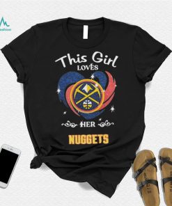 This Girl Loves Her Denver Nuggets Basketball Shirt