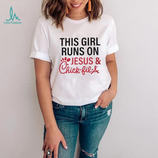 This Girl Runs On Jesus & Chick Fil A Shirt