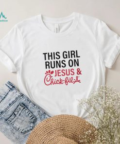 This Girl Runs On Jesus & Chick Fil A Shirt