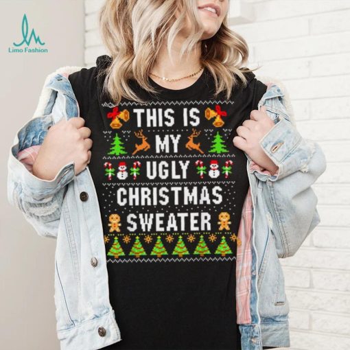 This Is My Ugly Sweater Funny Ugly Christmas T Shirt