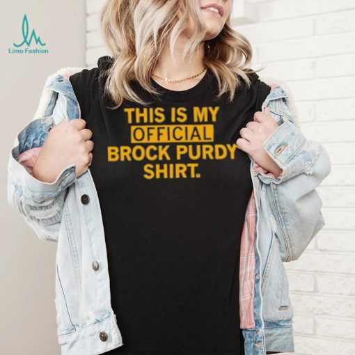 This is my official brock purdy shirt