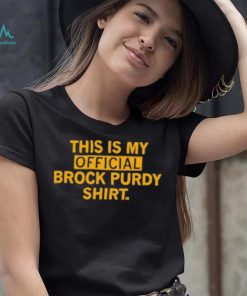 This is my official brock purdy shirt