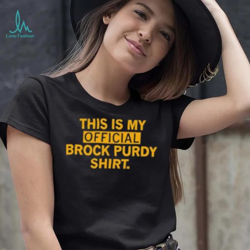 This is my official brock purdy shirt