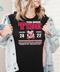Too Much Tide Alabama 24 Auburn 22 Black To Black Iron Bowl, Champions Shirt