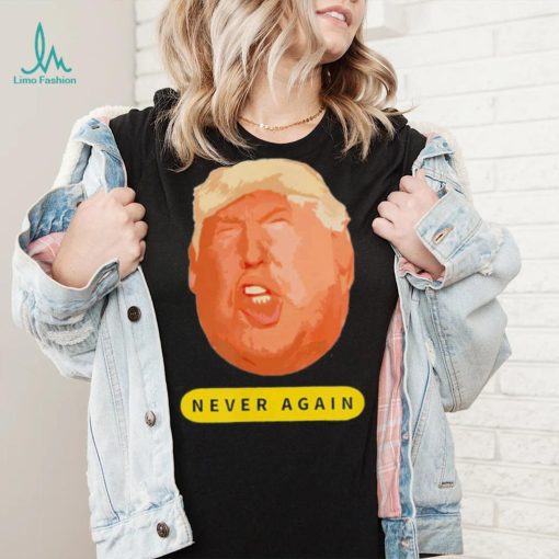 Top trump never again 2024 shirt