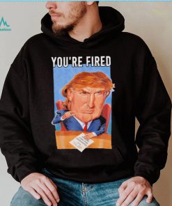 Top you’re fired Donald Trump meme political republican shirt