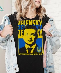 Trending Ukrainian President Volodymyr Zelensky I Need Ammunition shirt 9176b5 0