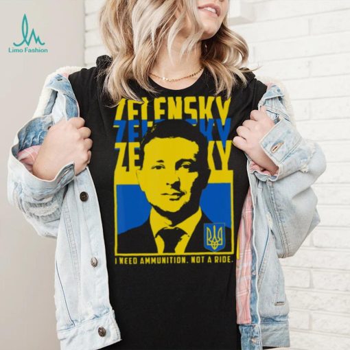 Trending Ukrainian President Volodymyr Zelensky I Need Ammunition shirt 9176b5 0