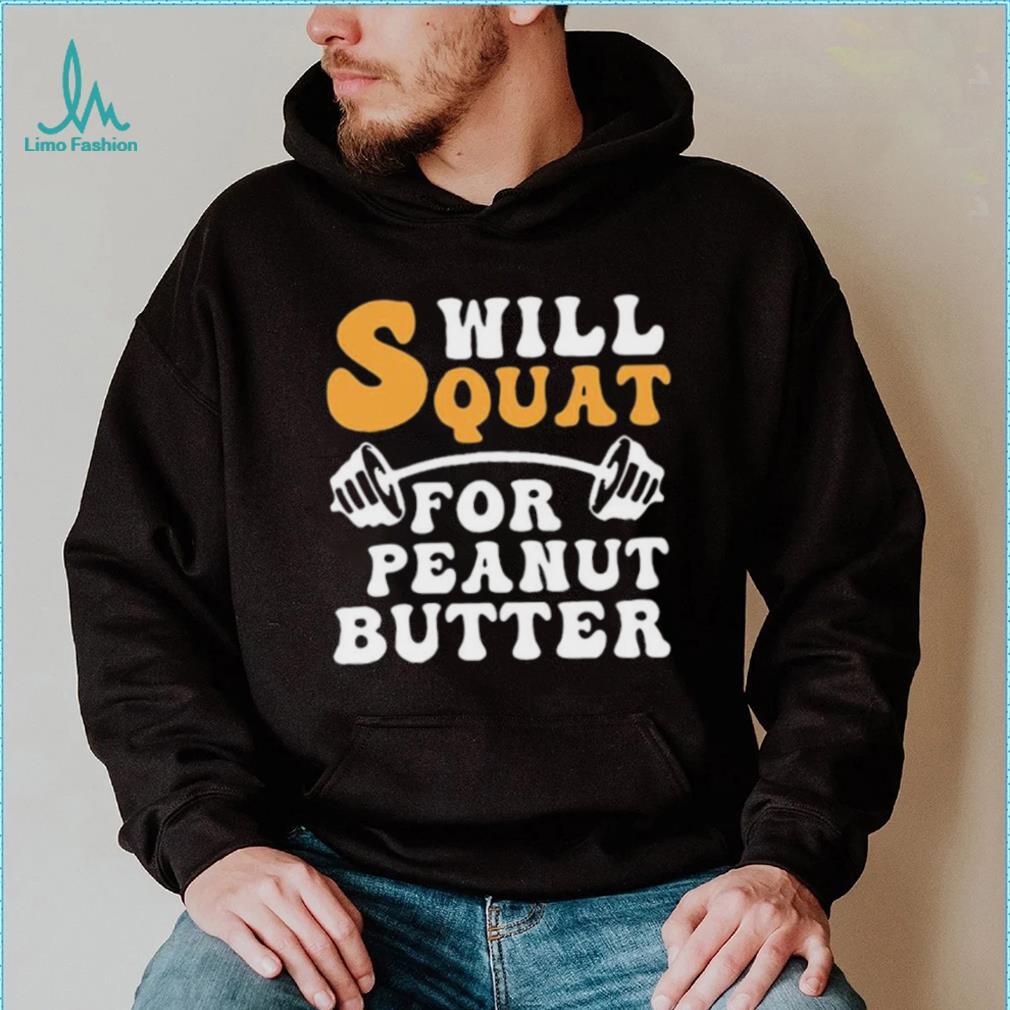Trending Will Squat For Peanut Butter Shirt Trending Will Squat For Peanut Butter Shirt