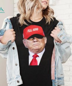 Trump full send hat t shirt