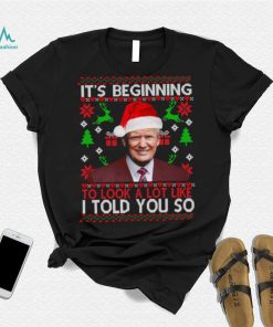 Trump it’s beginning to look a lot like I told you so Christmas t shirt