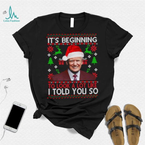 Trump it’s beginning to look a lot like I told you so Christmas t shirt