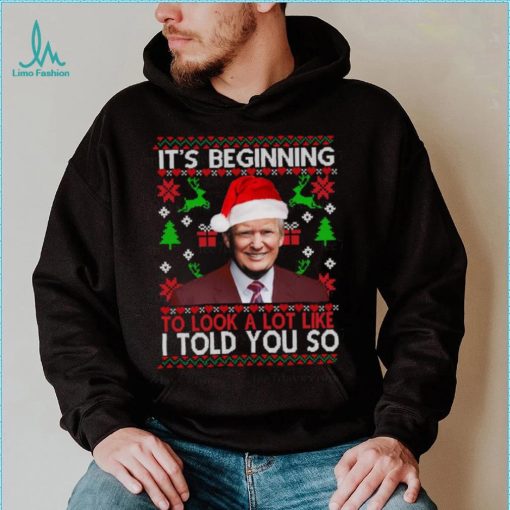 Trump it’s beginning to look a lot like I told you so Christmas t shirt