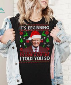 Trump it’s beginning to look a lot like I told you so Christmas t shirt