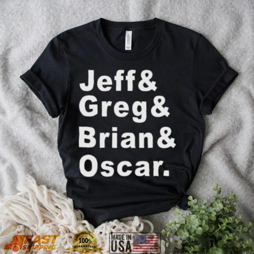 Tyler greever Jeff greg brian oscar shirt