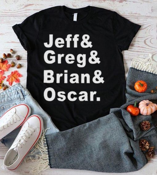 Tyler greever Jeff greg brian oscar shirt