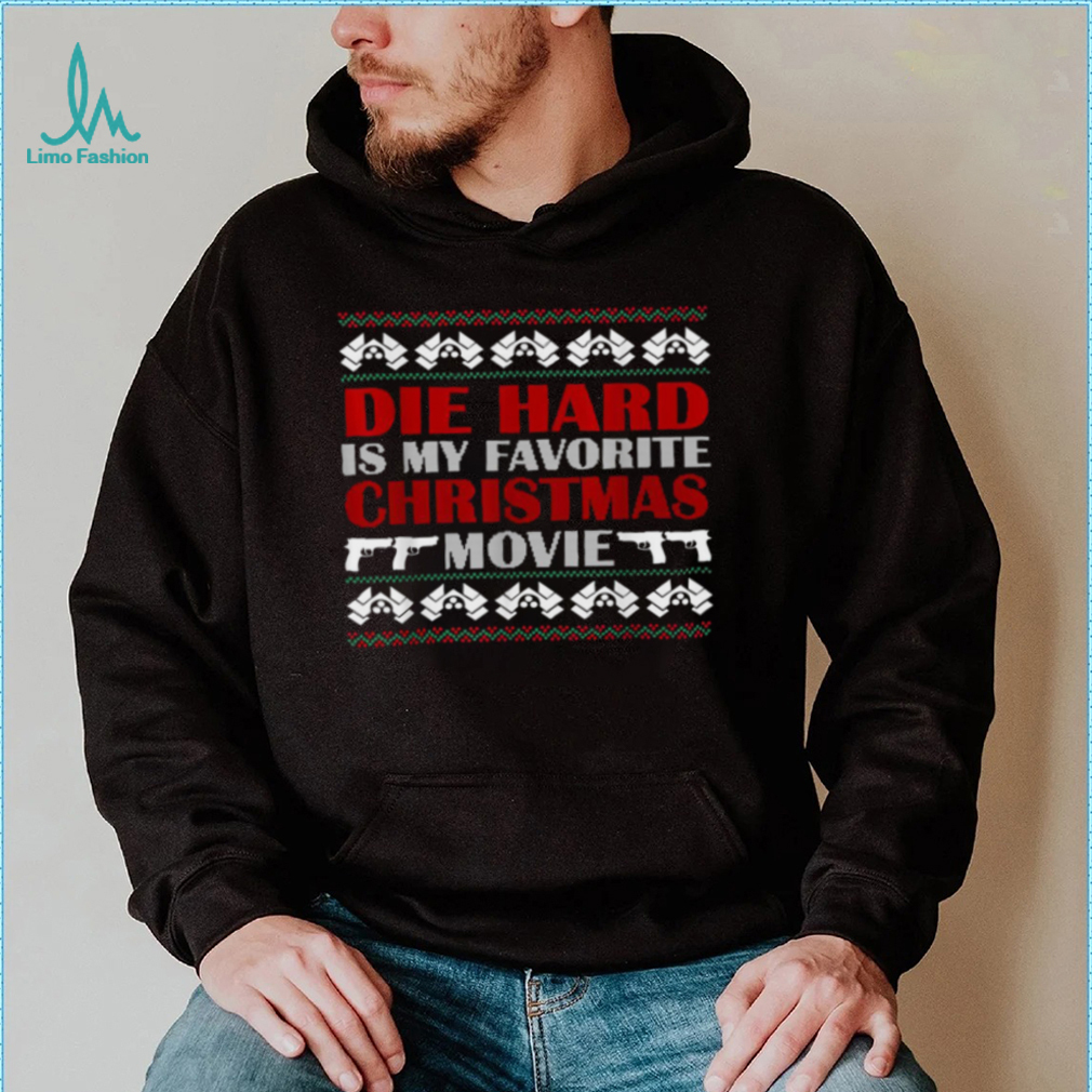 Ugly Christmas T Shirt Die Hard Is My Favorite Christmas Ugly Christmas T Shirt Die Hard Is My Favorite Christmas