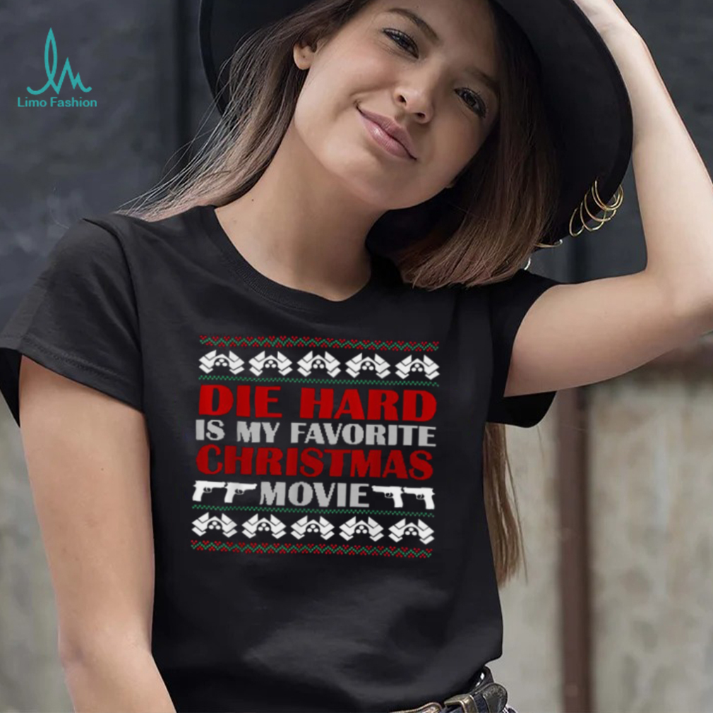Ugly Christmas T Shirt Die Hard Is My Favorite Christmas Ugly Christmas T Shirt Die Hard Is My Favorite Christmas