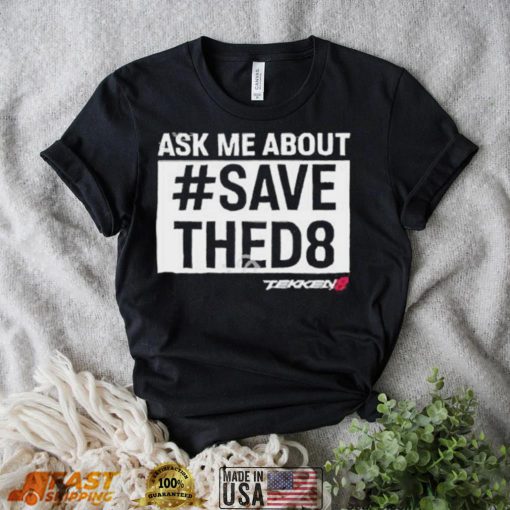 Unrooolie Ask Me About Save Thed8 Shirt