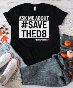 Unrooolie Ask Me About Save Thed8 Shirt