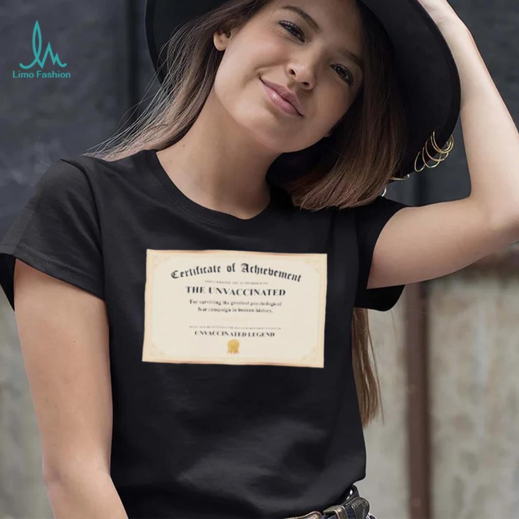 Unvaccinated Legend Certificate Shirt Unvaccinated Legend Certificate Shirt
