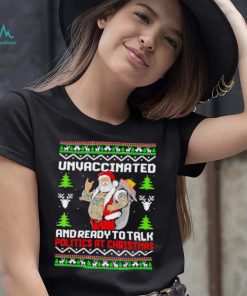 Unvaccinated and ready to talk politics at Christmas T Shirt