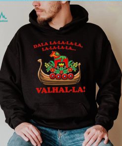 Valhalla Dala La La La La La… Shirt