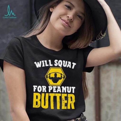 Vintage Gymer Will Squat For Peanut Butter Shirt