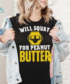 Vintage Gymer Will Squat For Peanut Butter Shirt