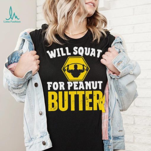 Vintage Gymer Will Squat For Peanut Butter Shirt