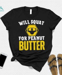 Vintage Gymer Will Squat For Peanut Butter Shirt