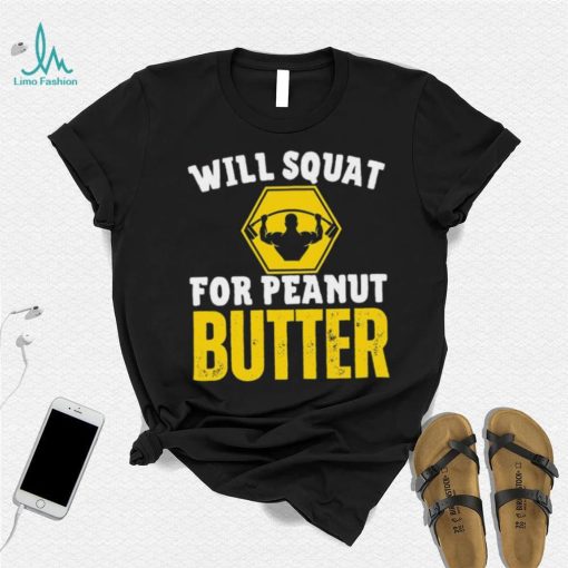 Vintage Gymer Will Squat For Peanut Butter Shirt