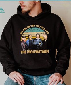 Vintage We Are Never Too Old The Highwaymen Band Shirt