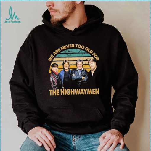 Vintage We Are Never Too Old The Highwaymen Band Shirt